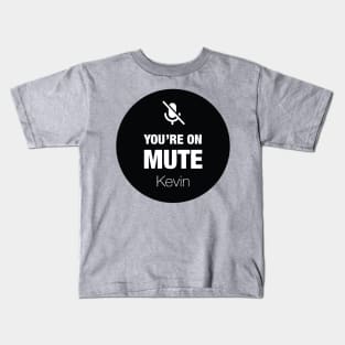 You're on mute Kids T-Shirt